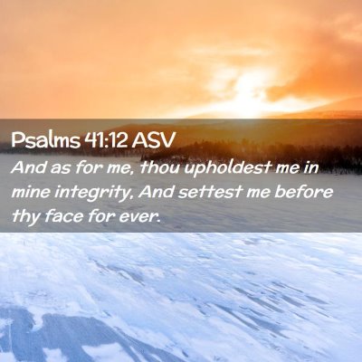 Picture 02 - Psalms 41:12 ASV - And as for me, thou upholdest me in mine - Bible Verse Picture