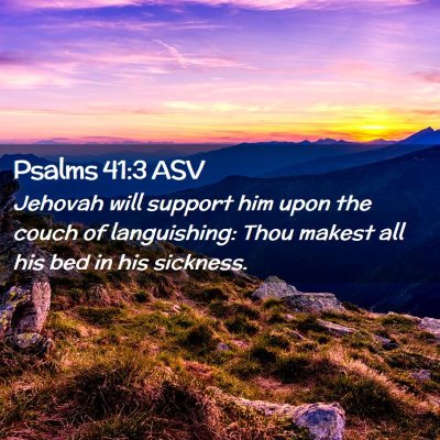 Picture 02 - Psalms 41:3 ASV - Jehovah will support him upon the couch of - Bible Verse Picture