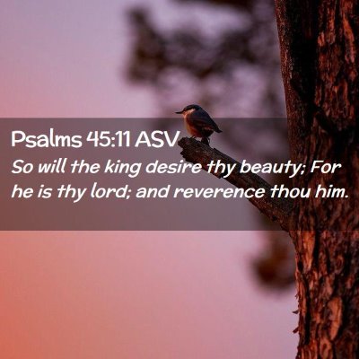 Picture 02 - Psalms 45:11 ASV - So will the king desire thy beauty; For he is thy - Bible Verse Picture