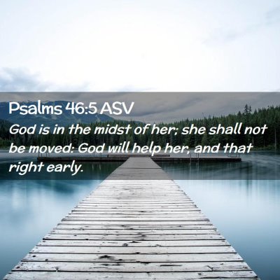 Picture 02 - Psalms 46:5 ASV - God is in the midst of her; she shall not be - Bible Verse Picture