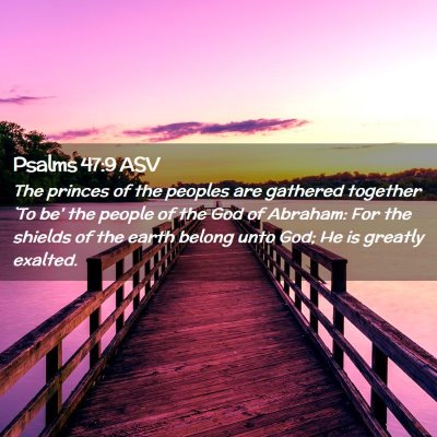 Picture 02 - Psalms 47:9 ASV - The princes of the peoples are gathered together - Bible Verse Picture