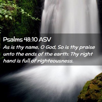 Picture 02 - Psalms 48:10 ASV - As is thy name, O God, So is thy praise unto the - Bible Verse Picture