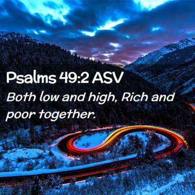 Picture 02 - Psalms 49:2 ASV - Both low and high, Rich and poor - Bible Verse Picture