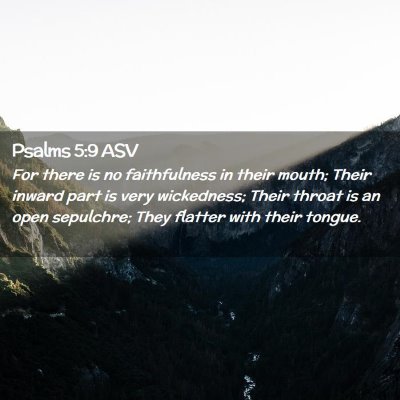 Picture 02 - Psalms 5:9 ASV - For there is no faithfulness in their mouth; - Bible Verse Picture
