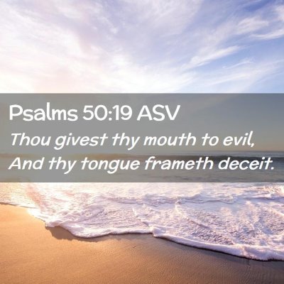 Picture 02 - Psalms 50:19 ASV - Thou givest thy mouth to evil, And thy tongue - Bible Verse Picture