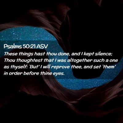 Picture 02 - Psalms 50:21 ASV - These things hast thou done, and I kept silence; - Bible Verse Picture