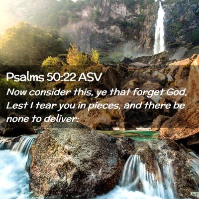 Picture 02 - Psalms 50:22 ASV - Now consider this, ye that forget God, Lest I - Bible Verse Picture