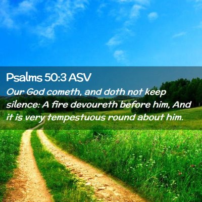 Picture 02 - Psalms 50:3 ASV - Our God cometh, and doth not keep silence: A fire - Bible Verse Picture