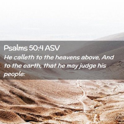 Picture 02 - Psalms 50:4 ASV - He calleth to the heavens above, And to the - Bible Verse Picture