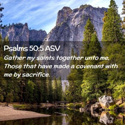 Picture 02 - Psalms 50:5 ASV - Gather my saints together unto me, Those that - Bible Verse Picture