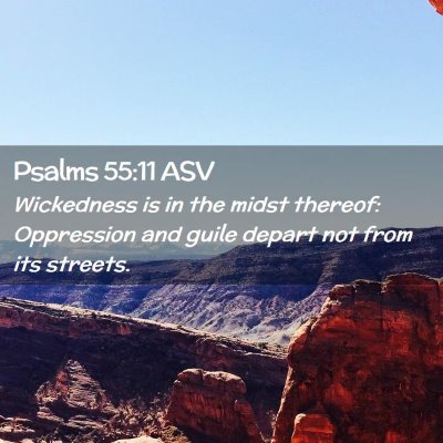 Picture 02 - Psalms 55:11 ASV - Wickedness is in the midst thereof: Oppression - Bible Verse Picture