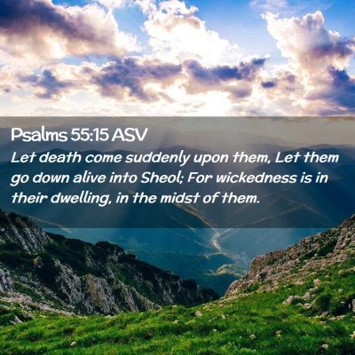 Picture 02 - Psalms 55:15 ASV - Let death come suddenly upon them, Let them go - Bible Verse Picture