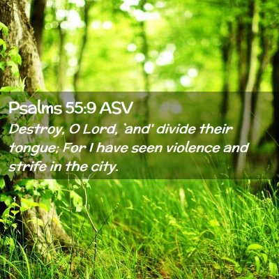 Picture 02 - Psalms 55:9 ASV - Destroy, O Lord, `and' divide their tongue; For I - Bible Verse Picture