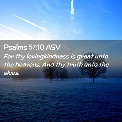 Picture 02 - Psalms 57:10 ASV - For thy lovingkindness is great unto the heavens, - Bible Verse Picture