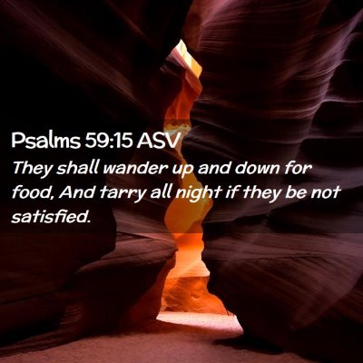 Picture 02 - Psalms 59:15 ASV - They shall wander up and down for food, And tarry - Bible Verse Picture