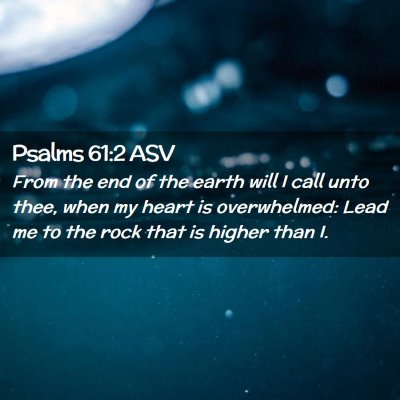Picture 02 - Psalms 61:2 ASV - From the end of the earth will I call unto thee, - Bible Verse Picture