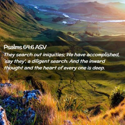 Picture 02 - Psalms 64:6 ASV - They search out iniquities; We have accomplished, - Bible Verse Picture