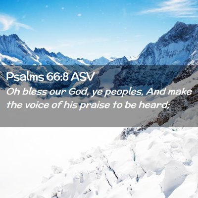 Picture 02 - Psalms 66:8 ASV - Oh bless our God, ye peoples, And make the voice - Bible Verse Picture