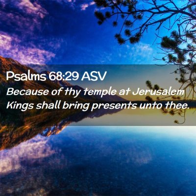 Picture 02 - Psalms 68:29 ASV - Because of thy temple at Jerusalem Kings shall - Bible Verse Picture