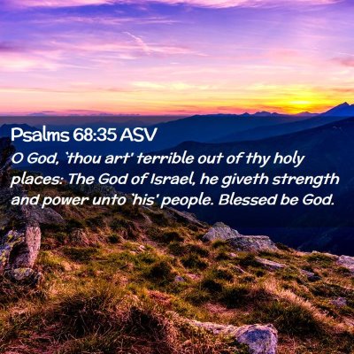 Picture 02 - Psalms 68:35 ASV - O God, `thou art' terrible out of thy holy - Bible Verse Picture