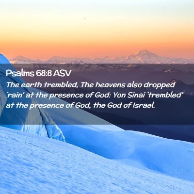 Picture 02 - Psalms 68:8 ASV - The earth trembled, The heavens also dropped - Bible Verse Picture