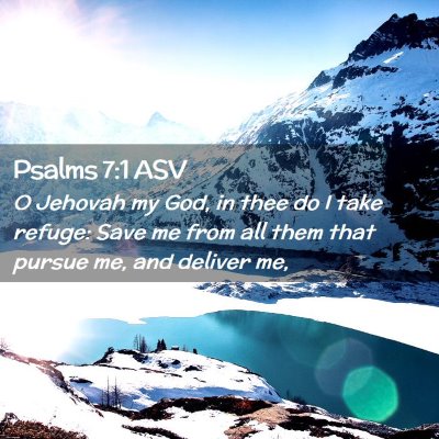 Picture 02 - Psalms 7:1 ASV - O Jehovah my God, in thee do I take refuge: Save - Bible Verse Picture