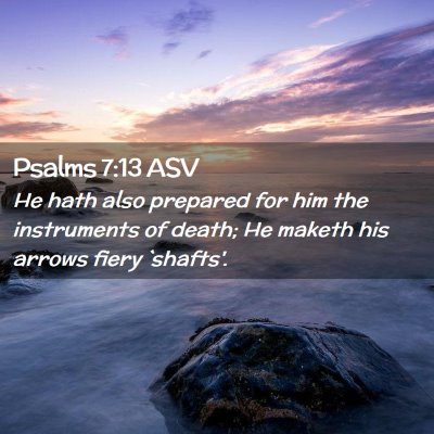 Picture 02 - Psalms 7:13 ASV - He hath also prepared for him the instruments of - Bible Verse Picture