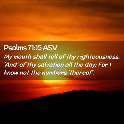 Picture 02 - Psalms 71:15 ASV - My mouth shall tell of thy righteousness, `And' - Bible Verse Picture