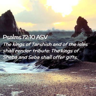 Picture 02 - Psalms 72:10 ASV - The kings of Tarshish and of the isles shall - Bible Verse Picture