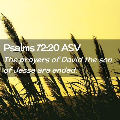 Picture 02 - Psalms 72:20 ASV - The prayers of David the son of Jesse are - Bible Verse Picture