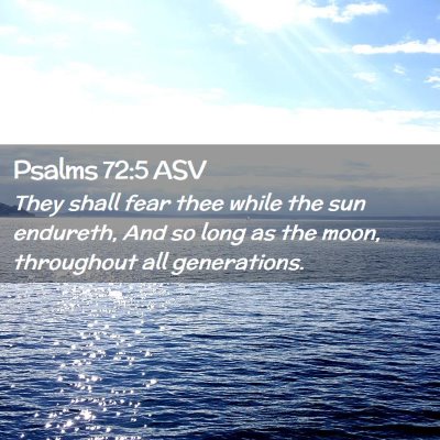 Picture 02 - Psalms 72:5 ASV - They shall fear thee while the sun endureth, And - Bible Verse Picture