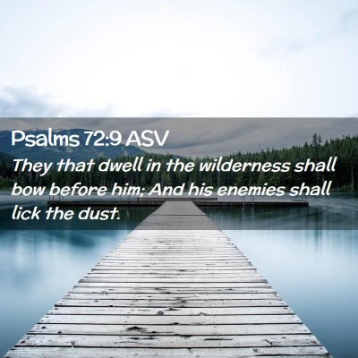Picture 02 - Psalms 72:9 ASV - They that dwell in the wilderness shall bow - Bible Verse Picture