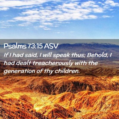 Picture 02 - Psalms 73:15 ASV - If I had said, I will speak thus; Behold, I had - Bible Verse Picture