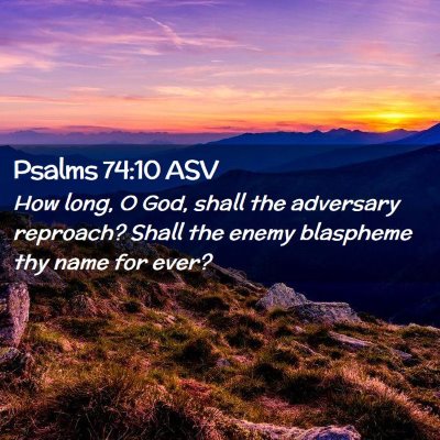 Picture 02 - Psalms 74:10 ASV - How long, O God, shall the adversary reproach? - Bible Verse Picture