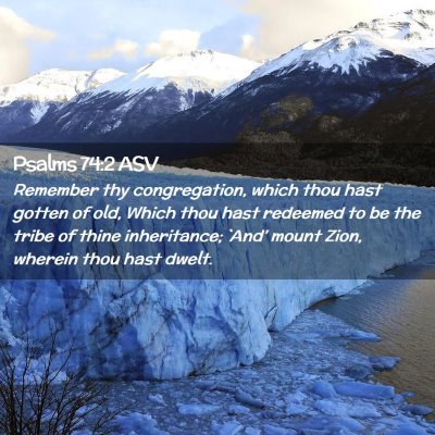 Picture 02 - Psalms 74:2 ASV - Remember thy congregation, which thou hast gotten - Bible Verse Picture