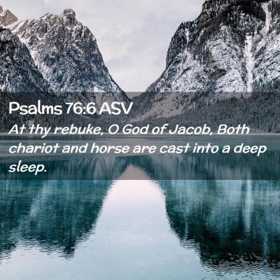 Picture 02 - Psalms 76:6 ASV - At thy rebuke, O God of Jacob, Both chariot and - Bible Verse Picture