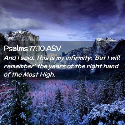 Picture 02 - Psalms 77:10 ASV - And I said, This is my infirmity; `But I will - Bible Verse Picture