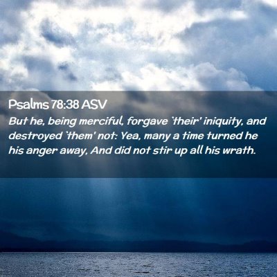 Picture 02 - Psalms 78:38 ASV - But he, being merciful, forgave `their' iniquity, - Bible Verse Picture
