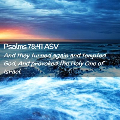 Picture 02 - Psalms 78:41 ASV - And they turned again and tempted God, And - Bible Verse Picture