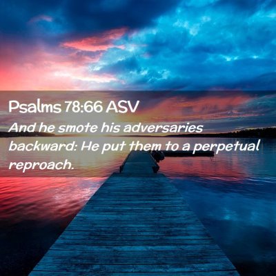 Picture 02 - Psalms 78:66 ASV - And he smote his adversaries backward: He put - Bible Verse Picture