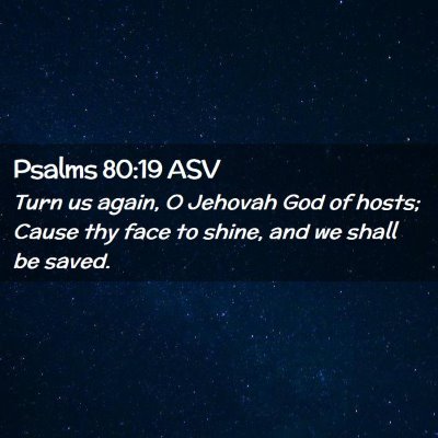 Picture 02 - Psalms 80:19 ASV - Turn us again, O Jehovah God of hosts; Cause thy - Bible Verse Picture