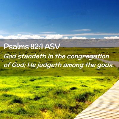 Picture 02 - Psalms 82:1 ASV - God standeth in the congregation of God; He - Bible Verse Picture