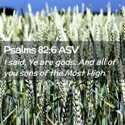 Picture 02 - Psalms 82:6 ASV - I said, Ye are gods, And all of you sons of the - Bible Verse Picture