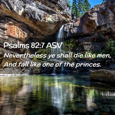 Picture 02 - Psalms 82:7 ASV - Nevertheless ye shall die like men, And fall like - Bible Verse Picture