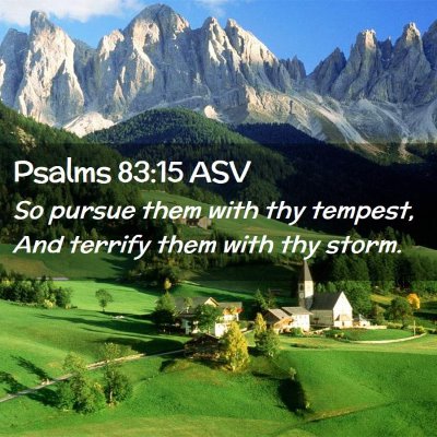 Picture 02 - Psalms 83:15 ASV - So pursue them with thy tempest, And terrify them - Bible Verse Picture