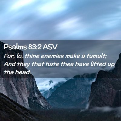 Picture 02 - Psalms 83:2 ASV - For, lo, thine enemies make a tumult; And they - Bible Verse Picture