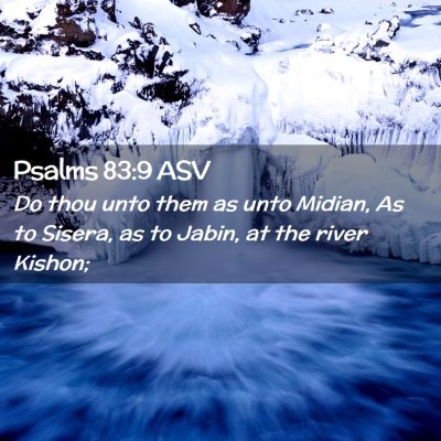 Picture 02 - Psalms 83:9 ASV - Do thou unto them as unto Midian, As to Sisera, - Bible Verse Picture