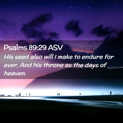 Picture 02 - Psalms 89:29 ASV - His seed also will I make to endure for ever, And - Bible Verse Picture