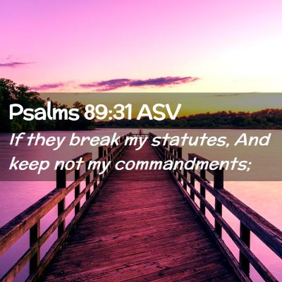 Picture 02 - Psalms 89:31 ASV - If they break my statutes, And keep not my - Bible Verse Picture
