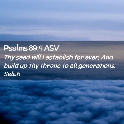 Picture 02 - Psalms 89:4 ASV - Thy seed will I establish for ever, And build up - Bible Verse Picture